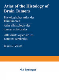 Atlas of the Histology of Brain Tumors / Histologischer Atlas der Hirntumoren / Atlas d’histologie des tumeurs cérébrales / Atlas histológico de los tumores cerebrales / ??????????????? ????? ???????? ????? ????????