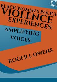 Blackwomen's police violence expeirences:Amplifying voices.