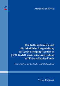 Der Geltungsbereich und die inhaltliche Ausgestaltung des Asset-Stripping-Verbots in § 292 KAGB sowie seine Anwendung auf Private Equity-Fonds