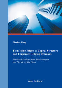 Firm Value Effects of Capital Structure and Corporate Hedging Decisions