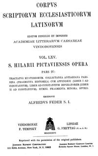 Sancti Hilarii episcopi Pictaviensis opera, pars IV: Tractatus mysteriorum, Collectanea antiariana parisina (fragmenta historica) cum appendice (liber I ad Constantium), Liber ad Constantium imperatorem (liber II ad Constantium), Hymni, Fragmenta minora, Spuria