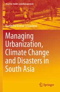 Managing Urbanization, Climate Change and Disasters in South Asia