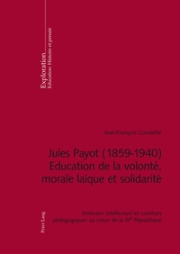 Jules Payot (1859–1940) - Education de la volonté, morale laïque et solidarité