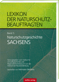 Lexikon der Naturschutzbeauftragten - Band 5: Naturschutzgeschichte Sachsen