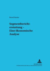 Segmentberichterstattung – Eine ökonomische Analyse