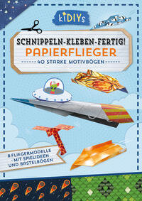 Schnippeln – Kleben – Fertig! Papierflieger