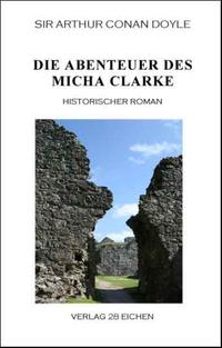 Arthur Conan Doyle: Ausgewählte Werke / Die Abenteuer des Micha Clarke