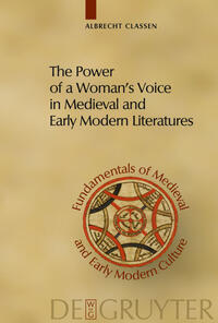 The Power of a Woman's Voice in Medieval and Early Modern Literatures