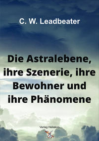 Die Astralebene, ihre Szenerie, ihre Bewohner und ihre Phänomene