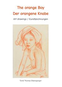 The orange Boy / Der orangene Knabe / It´s the artists personal hymn and homage to the beauty of the boy / Es ist Tomé s ganz persönliche Hommage an die Schönheit des Knaben