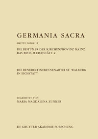 Germania Sacra. Dritte Folge / Die Benediktinerinnenabtei St. Walburg in Eichstätt. Die Bistümer der Kirchenprovinz Mainz. Das Bistum Eichstätt 2