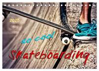 Skateboarding, so cool (Tischkalender 2025 DIN A5 quer), CALVENDO Monatskalender