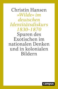 »Wilde« im deutschen Identitätsdiskurs 1830–1870