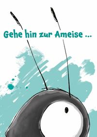 Gehe hin zur Ameise...