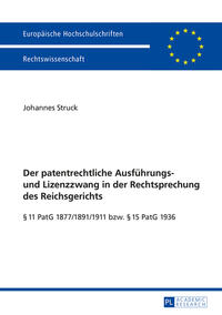 Der patentrechtliche Ausführungs- und Lizenzzwang in der Rechtsprechung des Reichsgerichts