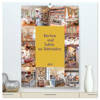 Küchen und Tafeln im Mittelalter (hochwertiger Premium Wandkalender 2025 DIN A2 hoch), Kunstdruck in Hochglanz