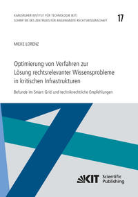 Optimierung von Verfahren zur Lösung rechtsrelevanter Wissensprobleme in kritischen Infrastrukturen : Befunde im Smart Grid und technikrechtliche Empfehlungen