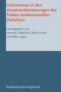 Calvinismus in den Auseinandersetzungen des frühen konfessionellen Zeitalters