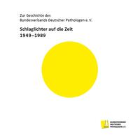 Zur Geschichte des Bundesverbands Deutscher Pathologen e.V. Schlaglichter auf die Zeit 1949-1989