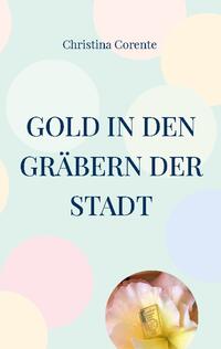 Gold in den Gräbern der Stadt