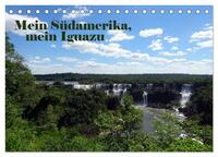 Mein Südamerika, mein Iguazu (Tischkalender 2025 DIN A5 quer), CALVENDO Monatskalender