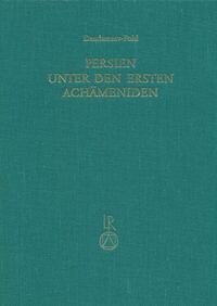 Persien unter den ersten Achämeniden (6. Jahrhundert v. Chr.)