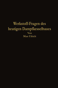 Werkstoff-Fragen des heutigen Dampfkesselbaues