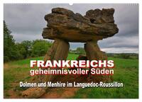 Frankreichs geheimnisvoller Süden - Dolmen und Menhire im Languedoc-Roussillon (Wandkalender 2025 DIN A2 quer), CALVENDO Monatskalender