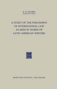 A Study of the Philosophy of International Law as Seen in Works of Latin American Writers