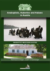 Anabaptists, Hutterites and Habans in Austria