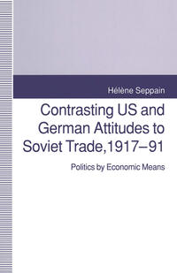 Contrasting US and German Attitudes to Soviet Trade, 1917–91