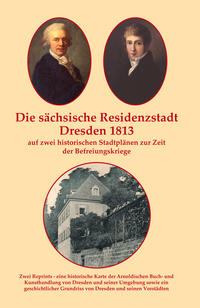 Die sächsische Residenzstadt Dresden 1813 auf zwei historischen Stadtplänen zur Zeit der Befreiungskriege.