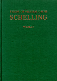 Friedrich Wilhelm Joseph Schelling: Historisch-kritische Ausgabe / Reihe I: Werke. Band 4