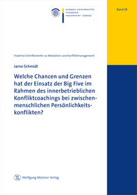 Welche Chancen und Grenzen hat der Einsatz der Big Five im Rahmen des innerbetrieblichen Konfliktcoachings bei zwischenmenschlichen Persönlichkeitskonflikten?