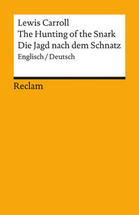 The Hunting of the Snark / Die Jagd nach dem Schnatz. An Agony, in Eight Fits / Eine Agonie in acht Krämpfen. Englisch/Deutsch