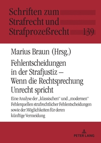 Fehlentscheidungen in der Strafjustiz – Wenn die Rechtsprechung Unrecht spricht