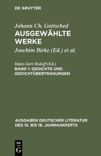 Johann Ch. Gottsched: Ausgewählte Werke / Gedichte und Gedichtübertragungen