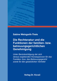 Die Rechtsnatur und die Funktionen der familien- bzw. betreuungsgerichtlichen Genehmigung