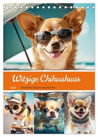 Witzige Chihuahuas. Glückliche Temperamentbündel (Tischkalender 2025 DIN A5 hoch), CALVENDO Monatskalender