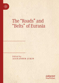 The “Roads” and “Belts” of Eurasia