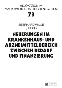 Neuerungen im Krankenhaus- und Arzneimittelbereich zwischen Bedarf und Finanzierung