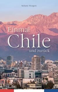 Einmal Chile und zurück