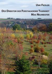 Der Direktor der Forstakademie Tharandt Max Neumeister