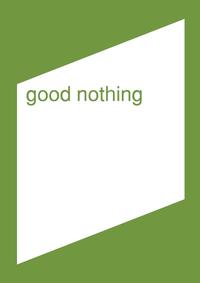 good nothing