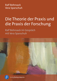 Die Theorie der Praxis und die Praxis der Forschung