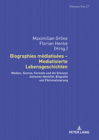 Biographies médiatisées – Mediatisierte Lebensgeschichten