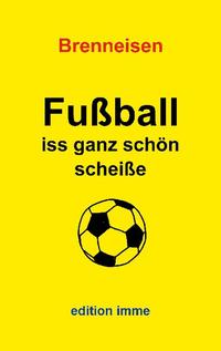 Fußball iss ganz schön scheiße