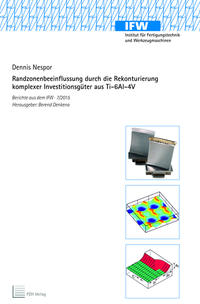 Randzonenbeeinflussung durch die Rekonturierung komplexer Investitionsgüter aus Ti-6Al-4V