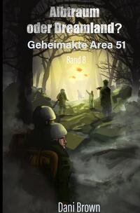 Geheimakte Area 51 / Albtraum oder Dreamland?