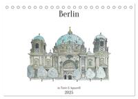 Berlin - in Tinte und Aquarell (Tischkalender 2025 DIN A5 quer), CALVENDO Monatskalender